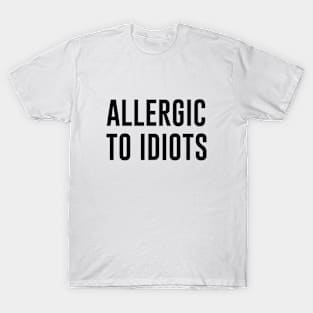 Allergic to Idiots T-Shirt